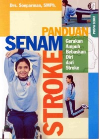 Image of Panduan Senam Stroke : Gerakan Ampuh Bebaskan Diri dari Stroke